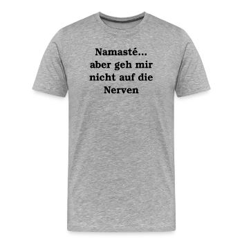 Namasté... aber geh mir nicht auf die Nerven - Männer Premium Bio T-Shirt - Grau meliert - Vorne - Damien (186cm)