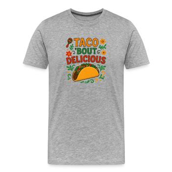 Taco Bout Delicious Fiesta Foodie Saying Fun - Men's Premium Organic T-Shirt - heather grey - Front - Damien (186cm)