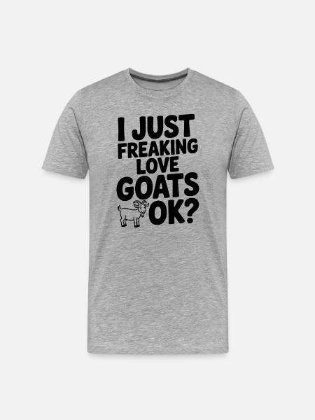 I Just Freaking Love Goats Ok? - Men's Premium Organic T-Shirt - heather grey
