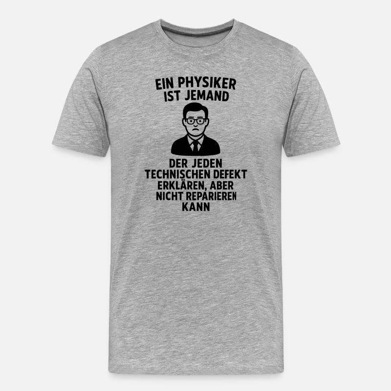 physiker erklärung definition witzig - Männer Premium Bio T-Shirt - Grau meliert