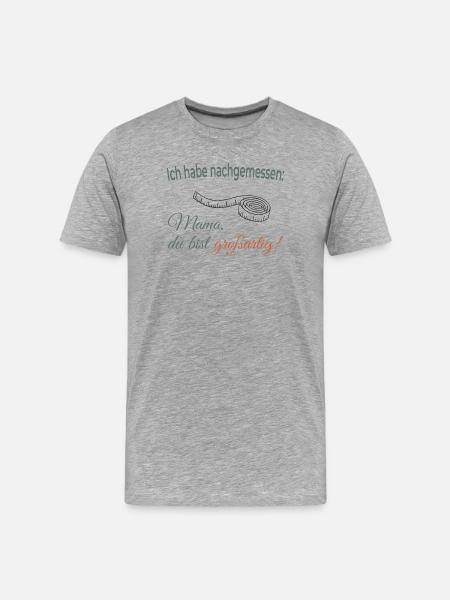 I measured – Mom, you're great! - Men's Premium Organic T-Shirt - heather grey
