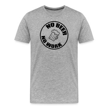 Kein Bier, keine Arbeit – Alkohol - Männer Premium Bio T-Shirt - Grau meliert - Vorne - Damien (186cm)