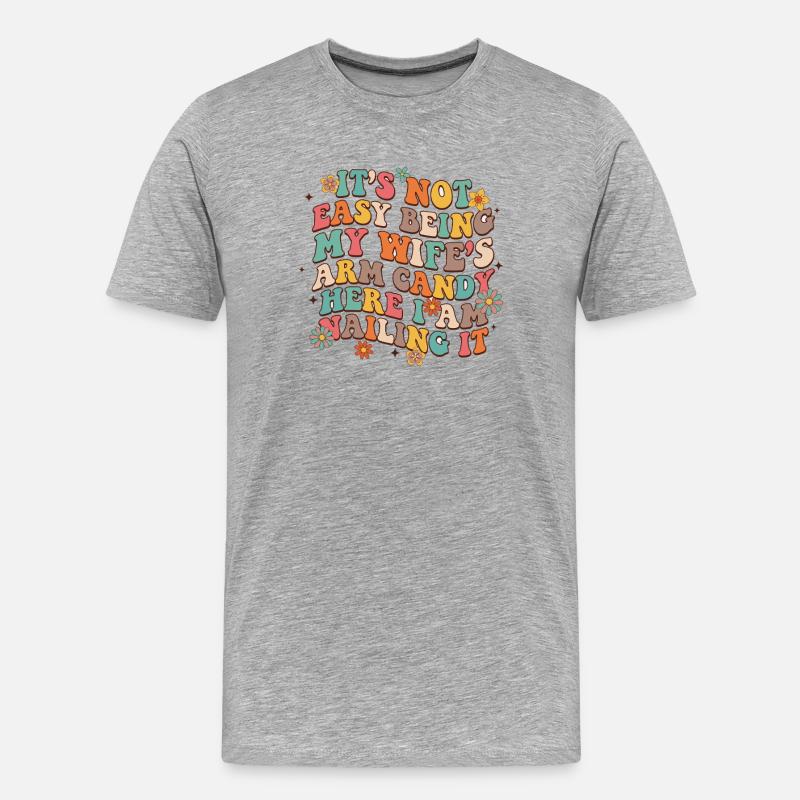 Arm Candy Humor – Ehefrau Spruch - Männer Premium Bio T-Shirt - Grau meliert