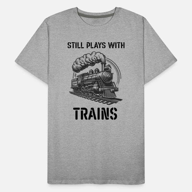 Still plays with train machinist railroad engineer Men's Premium Organic T-Shirt