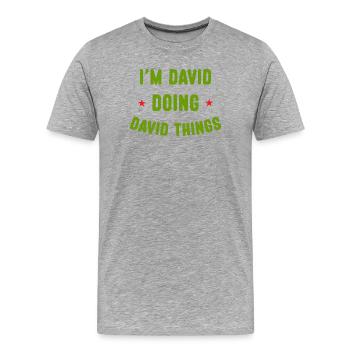 Ich bin David Doing David Things Lustige Zitate - Männer Premium Bio T-Shirt - Grau meliert - Vorne - Damien (186cm)