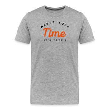 Verschwenden Sie Ihre Zeit Es ist kostenlos – Digitale Satire - Männer Premium Bio T-Shirt - Grau meliert - Vorne - Damien (186cm)