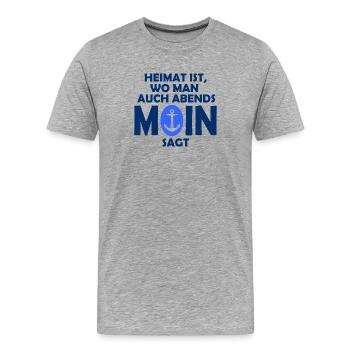 Heimat ist, wo man auch abends MOIN sagt! - Männer Premium Bio T-Shirt - Grau meliert - Vorne - Damien (186cm)