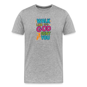 Walk Like God Sent You, Christian Quote  - Men's Premium Organic T-Shirt - heather grey - Front - Damien (186cm)