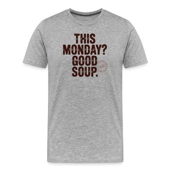 This Monday Good Soup Meme Spruch Montag - Men's Premium Organic T-Shirt - heather grey - Front - Damien (186cm)