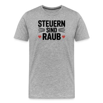 Steuern sind Raub - Funny Steuer Meme - Männer Premium Bio T-Shirt - Grau meliert - Vorne - Damien (186cm)