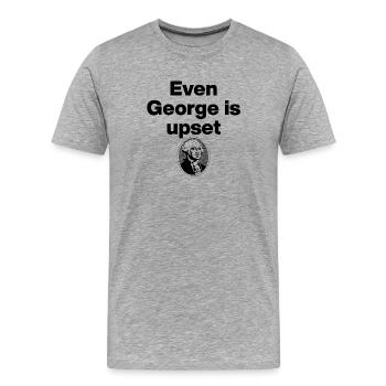Even George Is Still Upset, US politics, Meme - Men's Premium Organic T-Shirt - heather grey - Front - Damien (186cm)