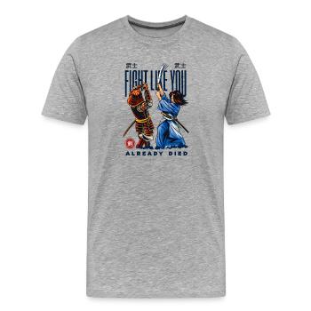 Samurai Duell Fight Like You Already Died - Männer Premium Bio T-Shirt - Grau meliert - Vorne - Damien (186cm)
