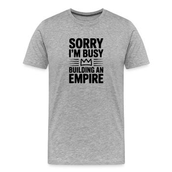 Entschuldigung, ich bin gerade damit beschäftigt, ein Imperium aufzubauen - Männer Premium Bio T-Shirt - Grau meliert - Vorne - Damien (186cm)