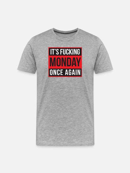 It's Fucking Monday Once Again - Men's Premium Organic T-Shirt - heather grey