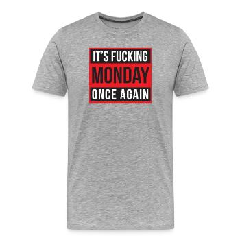 It's Fucking Monday Once Again - T-shirt bio Premium Homme - gris chiné - Devant - Damien (186cm)