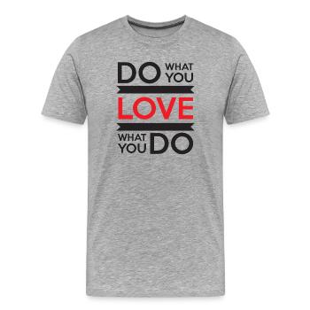 Fais ce que tu aimes, aime ce que tu fais - T-shirt bio Premium Homme - gris chiné - Devant - Damien (186cm)