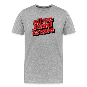 All We Need Is Love Positive Message - Männer Premium Bio T-Shirt - Grau meliert - Vorne - Damien (186cm)