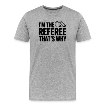 Je suis l’arbitre, c’est pour ça - T-shirt bio Premium Homme - gris chiné - Devant - Damien (186cm)