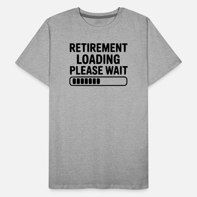 Retirement Loading Please Wait Men's Premium Organic T-Shirt