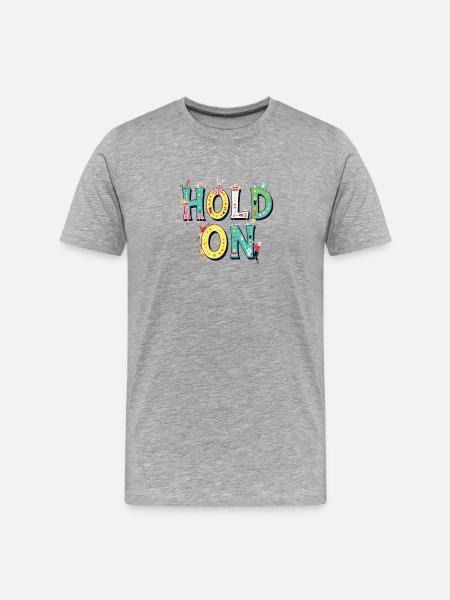Hold On – Circus Letters Motivation - Men's Premium Organic T-Shirt - heather grey