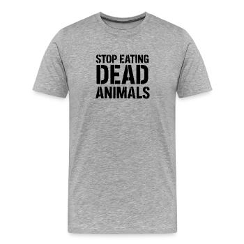 Arrêtez de manger des animaux morts - T-shirt bio Premium Homme - gris chiné - Devant - Damien (186cm)