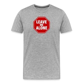 Leave Me Alone Stop Sign Statement Saying - Men's Premium Organic T-Shirt - heather grey - Front - Damien (186cm)