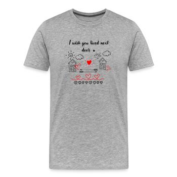 I Wisch You Lived Next Door - Männer Premium Bio T-Shirt - Grau meliert - Vorne - Damien (186cm)