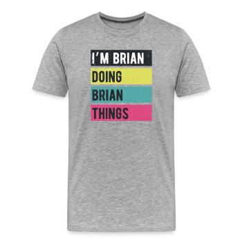 Ich bin Brian Mache Brian Dinge Retrofarben - Männer Premium Bio T-Shirt - Grau meliert - Vorne - Damien (186cm)