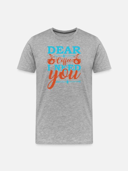 Coffee I need you now - Men's Premium Organic T-Shirt - heather grey