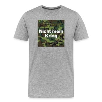 NOT MY WAR! NO CONSCIENTIOUS OBJECTOR - Men's Premium Organic T-Shirt - heather grey - Front - Damien (186cm)