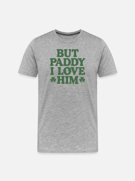 But Paddy I Love Him - Men's Premium Organic T-Shirt - heather grey