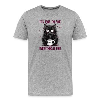 Its Fine Im Fine Kaffee Katze Humor - Männer Premium Bio T-Shirt - Grau meliert - Vorne - Damien (186cm)