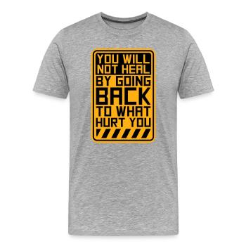 You Will Not Heal Healing Pain Let Go New - Men's Premium Organic T-Shirt - heather grey - Front - Damien (186cm)