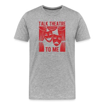 Théâtre musical Talk Theatre To Me Théâtre, Conception Théâtrale - T-shirt bio Premium Homme - gris chiné - Devant - Damien (186cm)