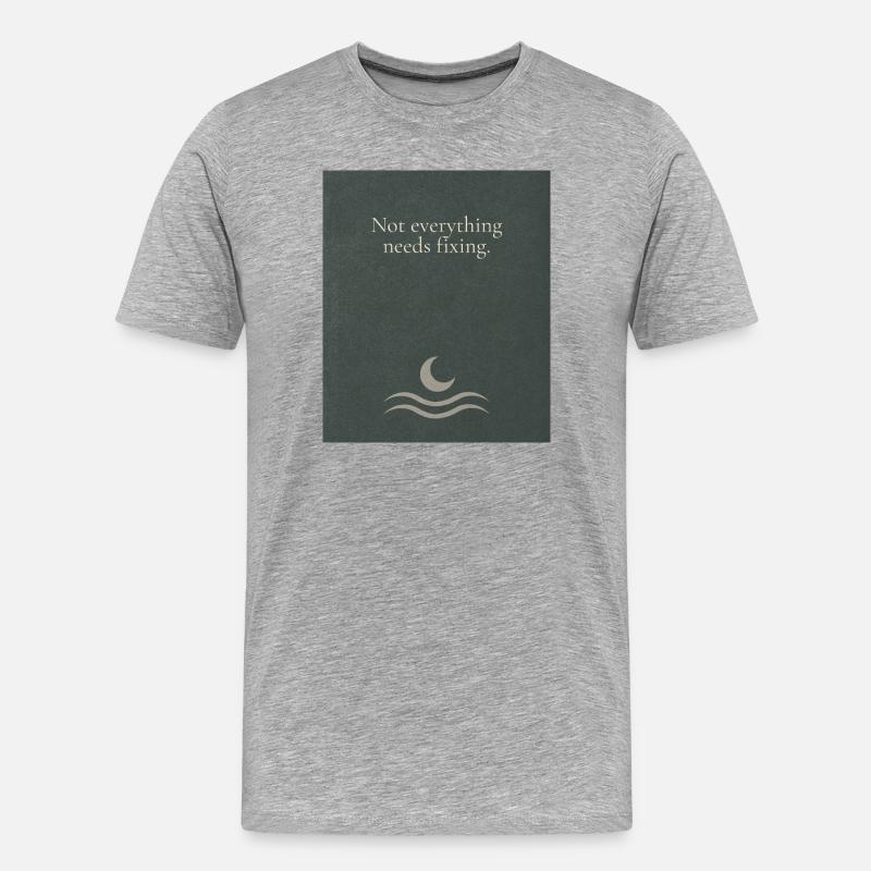 Not everything needs fixing - Männer Premium Bio T-Shirt - Grau meliert