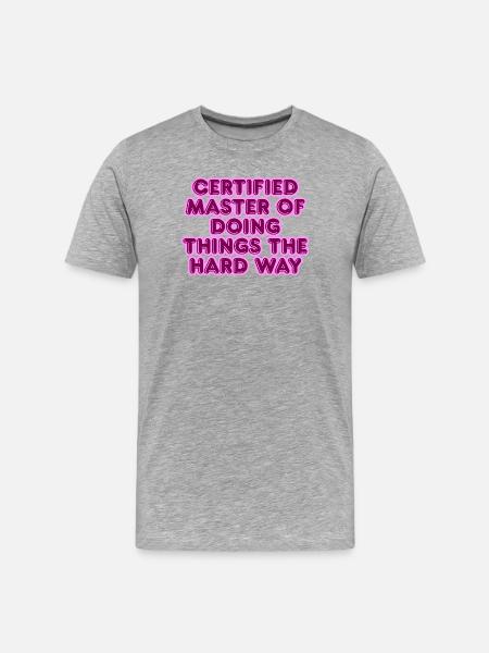 Certified Master of the Hard Way - Men's Premium Organic T-Shirt - heather grey