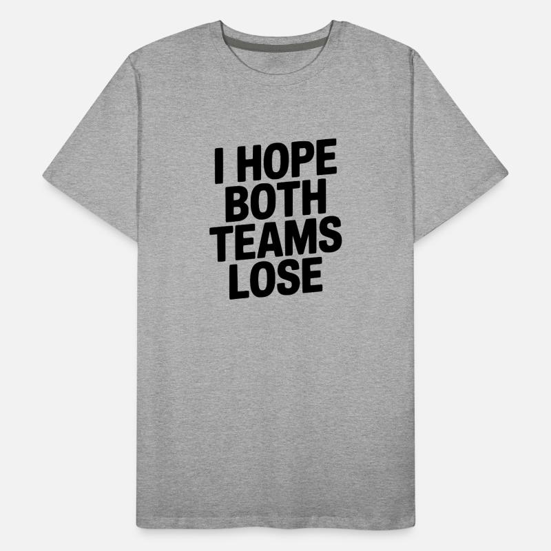 J’espère que les deux équipes perdront T-shirt bio Premium Homme