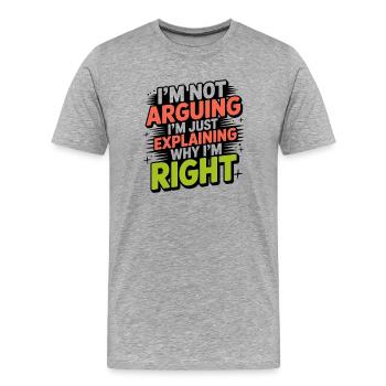 Je ne discute jamais, j’explique juste pourquoi j’ai raison. - T-shirt bio Premium Homme - gris chiné - Devant - Damien (186cm)