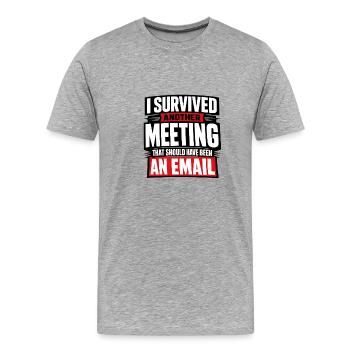 I survived meeting should be email Design - Männer Premium Bio T-Shirt - Grau meliert - Vorne - Damien (186cm)