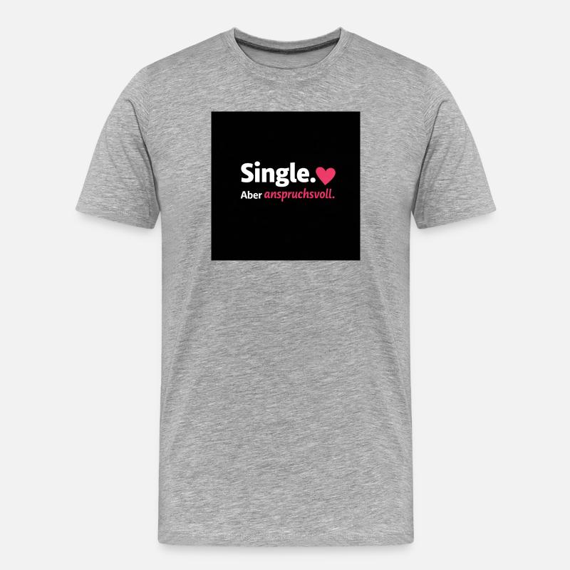 Single. Herzvoll Anspruchsvoll - Männer Premium Bio T-Shirt - Grau meliert