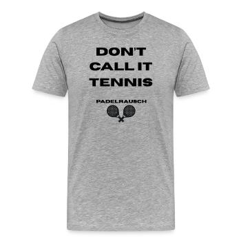 Padel - Don't call it Tennis - Männer Premium Bio T-Shirt - Grau meliert - Vorne - Damien (186cm)