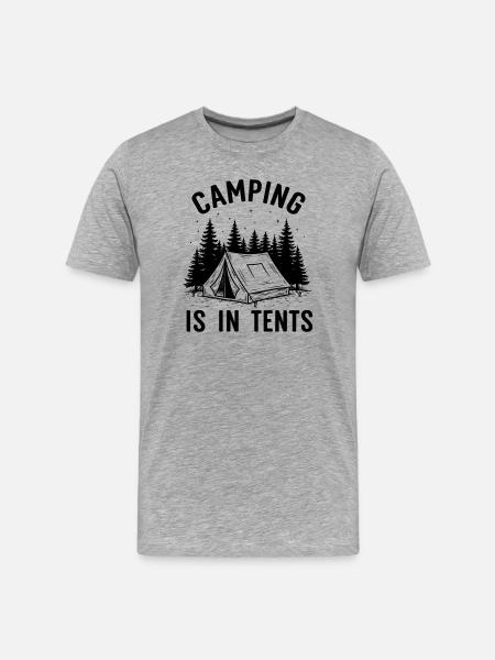 Camping is in Tents - Men's Premium Organic T-Shirt - heather grey