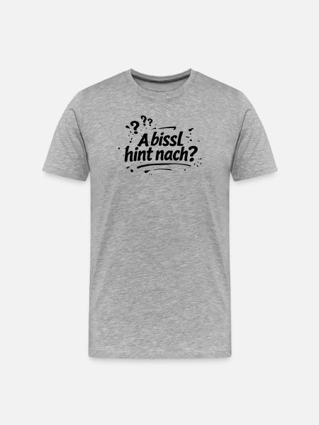 A bissel hint nach - Männer Premium Bio T-Shirt - Grau meliert