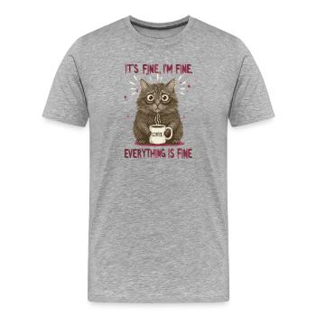 Its Fine Im Fine Coffee Cat Humor - Men's Premium Organic T-Shirt - heather grey - Front - Damien (186cm)