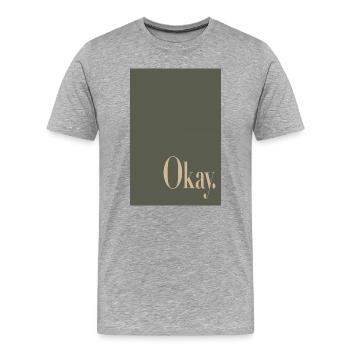 Statement Poster with Word Art Okay. - Men's Premium Organic T-Shirt - heather grey - Front - Damien (186cm)
