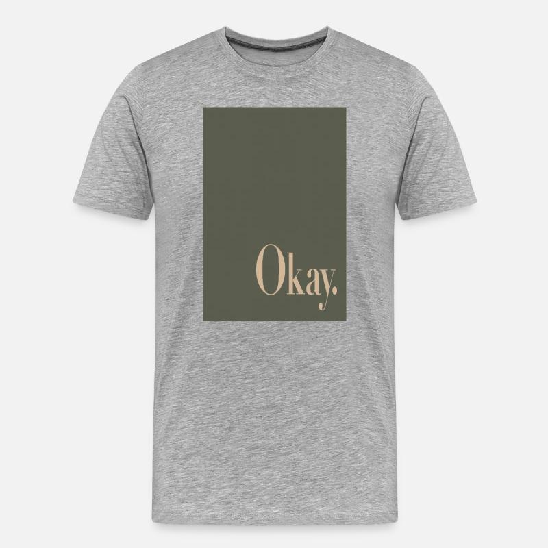 Statement Poster mit Wortkunst Okay. - Männer Premium Bio T-Shirt - Grau meliert