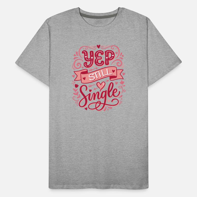 Yep Still Single  T-shirt bio Premium Homme