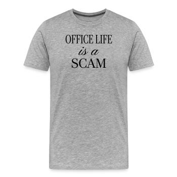 Office Life is a Scam - Sarcastic Quote - Men's Premium Organic T-Shirt - heather grey - Front - Damien (186cm)