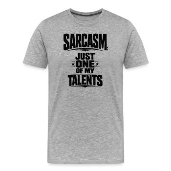 Le sarcasme n’est qu’un de mes nombreux talents. - T-shirt bio Premium Homme - gris chiné - Devant - Damien (186cm)