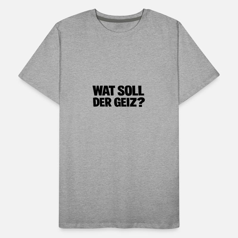 WAT SOLL DER GEIZ - Berliner Style Männer Premium Bio T-Shirt